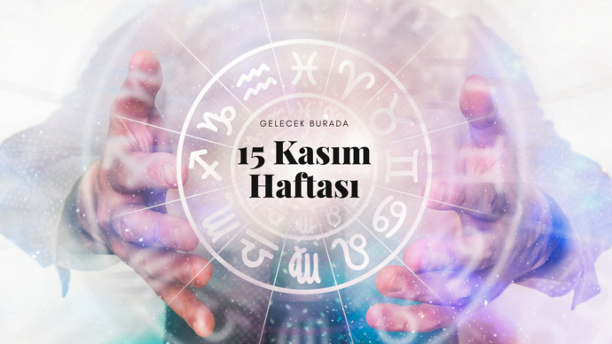 Bu Hafta Burçları Neler Bekliyor? 15 - 21 Kasım Haftası Haftalık Burç Yorumları