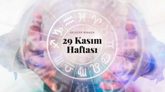 Bu Hafta Burçları Neler Bekliyor? 29 Kasım - 5 Aralık Haftası Haftalık Burç Yorumları