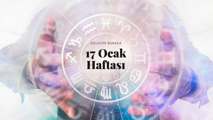 Bu Hafta Burçları Neler Bekliyor? 17 - 23 Ocak Haftası Haftalık Burç Yorumları