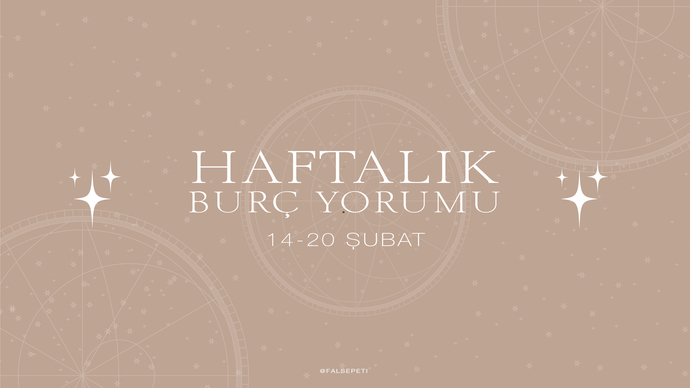 Bu Hafta Burçları Neler Bekliyor? 14 - 20  Şubat  Haftası Haftalık Burç Yorumları
