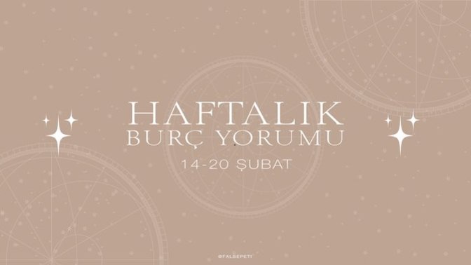 Bu Hafta Burçları Neler Bekliyor? 14 - 20  Şubat  Haftası Haftalık Burç Yorumları