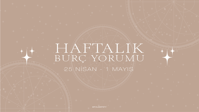 Bu Hafta Burçları Neler Bekliyor? 25 Nisan  - 1 Mayıs Haftası Haftalık Burç Yorumları