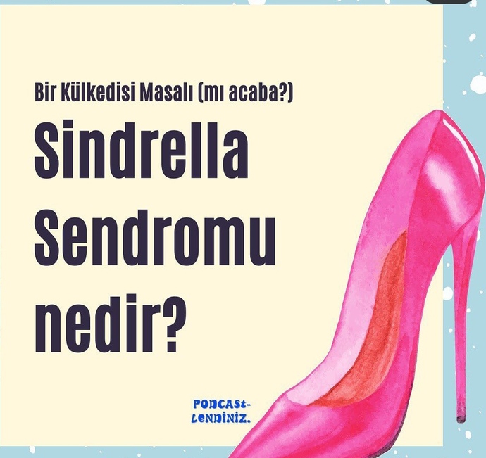 Sindirella Sendromu: Bir Külkedisi Masalı (Mı Acaba?)