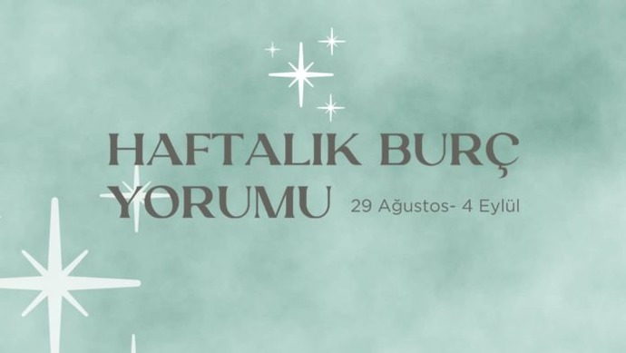 Bu Hafta Burçları Neler Bekliyor? 29 Ağustos - 4 Eylül Haftası Haftalık Burç Yorumları