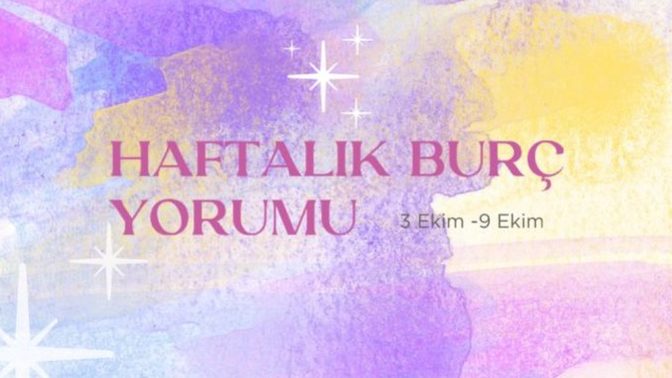 Bu Hafta Burçları Neler Bekliyor? 03 - 09 Ekim Haftası Haftalık Burç Yorumları