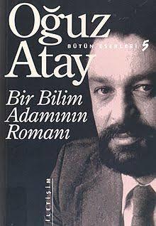 Oğuz Atayın Hocası İçin Yazdığı Bir Bilim Adamı Romanı İncelemesi