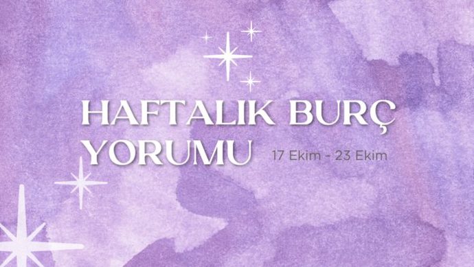 Bu Hafta Burçları Neler Bekliyor? 17 - 23 Ekim Haftası Haftalık Burç Yorumları