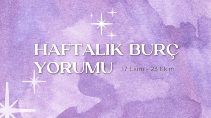 Bu Hafta Burçları Neler Bekliyor? 17 - 23 Ekim Haftası Haftalık Burç Yorumları