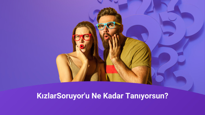 KızlarSoruyor'u Ne Kadar Tanıyorsunuz?