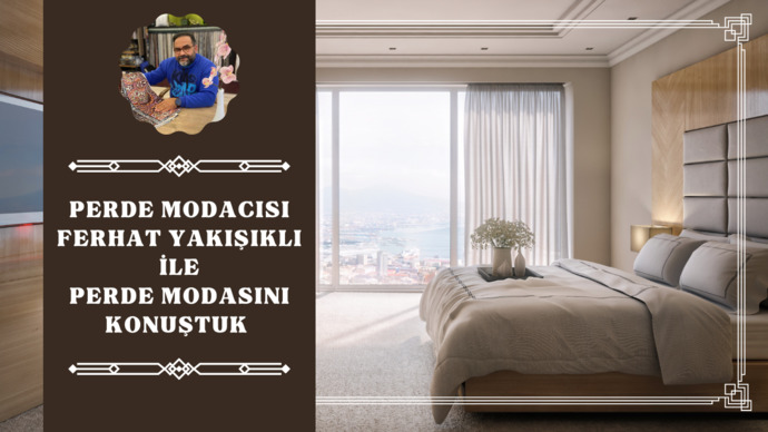 Perde Modacısı - Ferhat Yakışıklı Röportajı