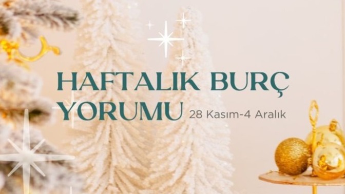 Bu Hafta Burçları Neler Bekliyor? 28 Kasım- 04 Aralık Haftası Haftalık Burç Yorumları