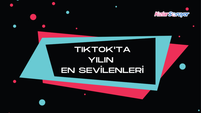 TIKTOK 2022 EN SEVİLEN PAYLAŞIMLAR