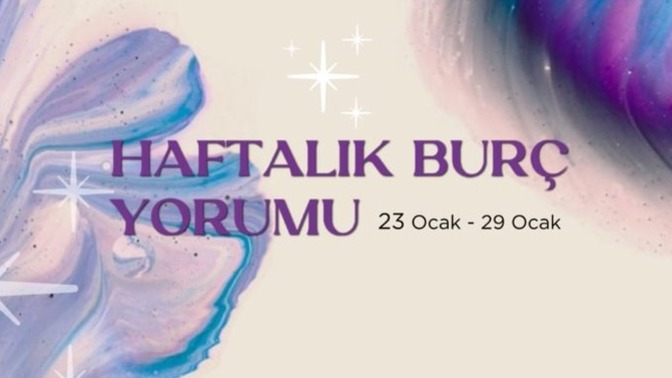 Bu Hafta Burçları Neler Bekliyor? 23 - 29 Ocak Haftası Haftalık Burç Yorumları