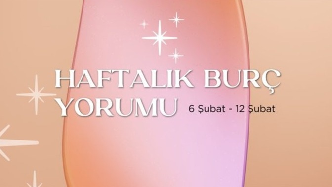 Bu Hafta Burçları Neler Bekliyor? 6- 12  Şubat  Haftası Haftalık Burç Yorumları