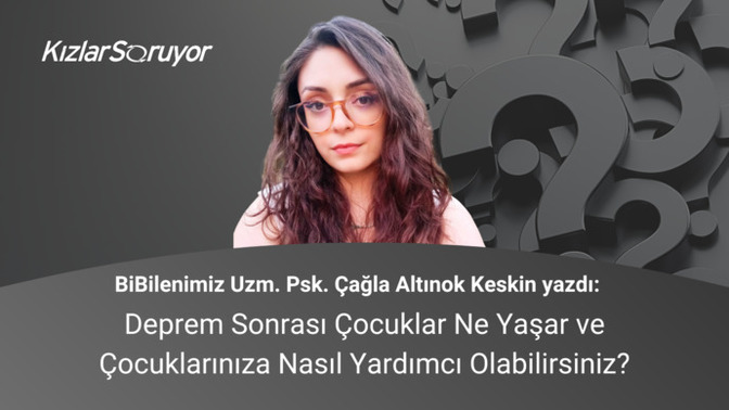 Deprem Sonrası Çocuklar Ne Yaşar ve Çocuklarınıza Nasıl Yardımcı Olabilirsiniz?