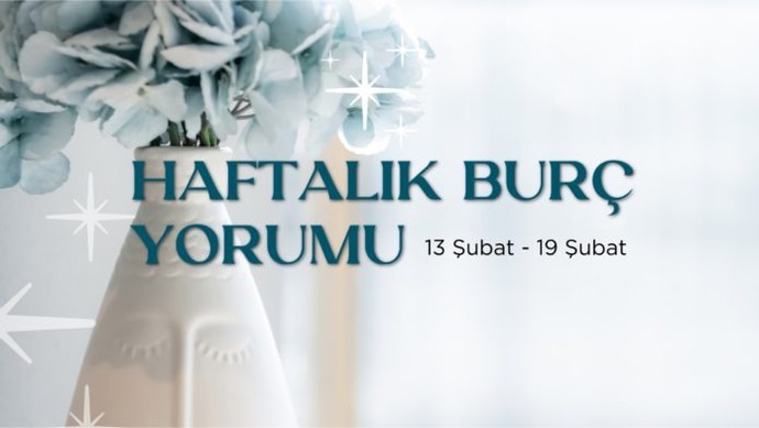 Bu Hafta Burçları Neler Bekliyor? 13 -19  Şubat  Haftası Haftalık Burç Yorumları