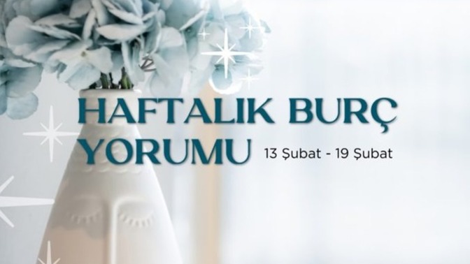 Bu Hafta Burçları Neler Bekliyor? 13 -19  Şubat  Haftası Haftalık Burç Yorumları
