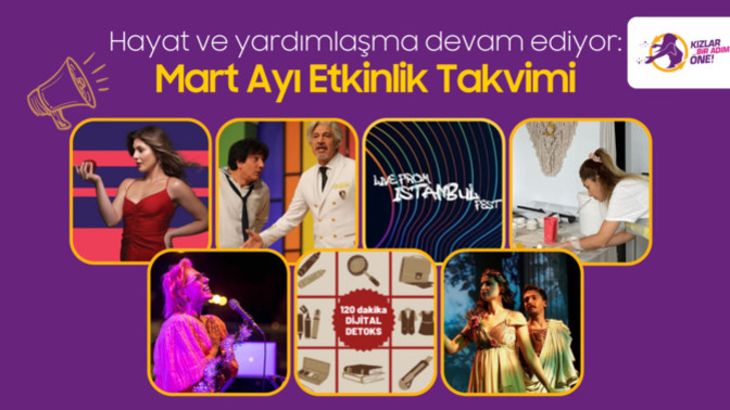 Mart  Ayında Hayatı ve Yardımlaşmayı Devam Ettiriyoruz: Mart  Ayının Bir Adım Öne Çıkan Etkinlikleri!