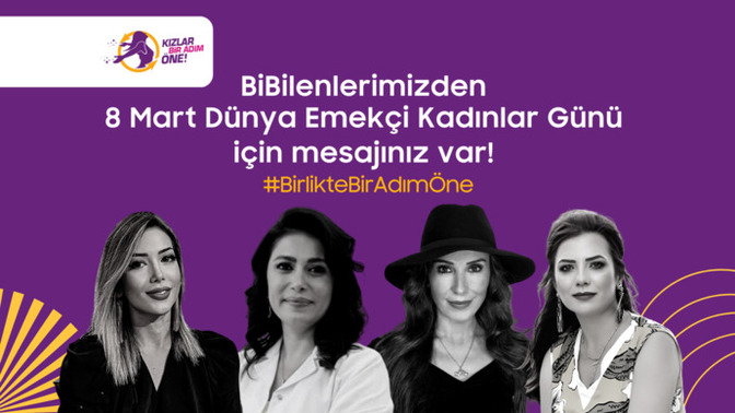 BiBilenlerimizden 8 Mart  Dünya Emekçi Kadınlar Günü İçin Mesajınız Var! #BirlikteBirAdımÖne