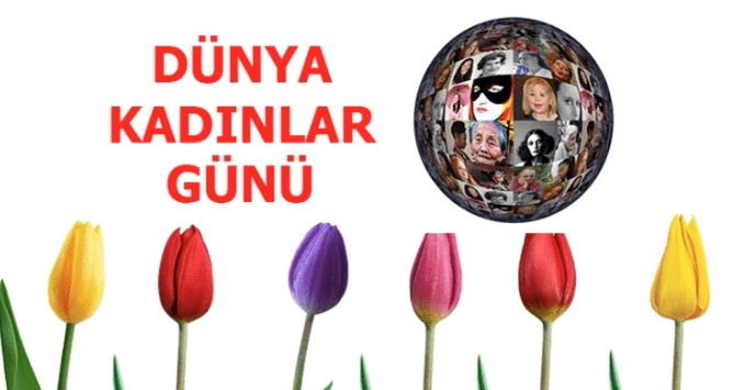 Yarın 8 Mart Dünya Kadınlar Günü!