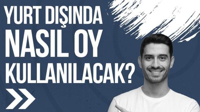 Yurt Dışında Yaşayanların Bilgisine! Yurt Dışında Nasıl Oy Kullanılacak?