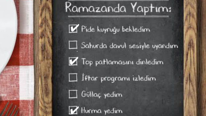 Ramazan Çetelesi: Yaptıklarım ve Yapmadıklarım!
