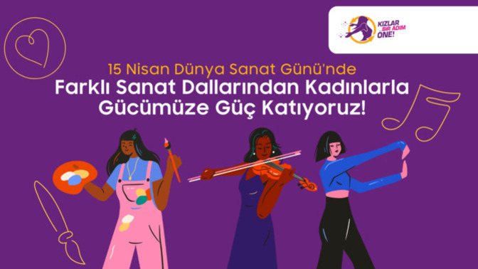 15 Nisan  Dünya Sanat Günü'nde Farklı Sanat Dallarından Kadınlarla Gücümüze Güç Katıyoruz!