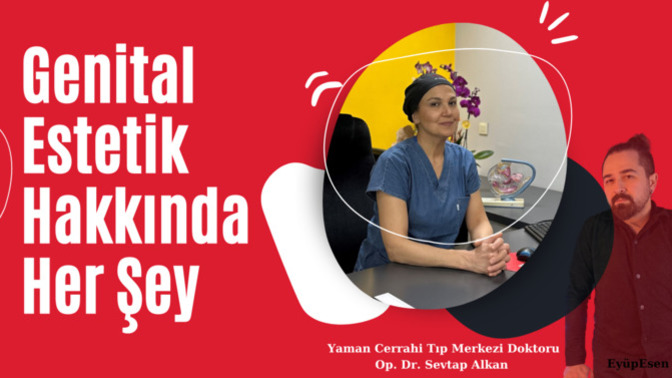 Genital Estetik Nedir? Doğum Sonrası Bozukluklar Nasıl Düzeltilir? Op. Dr. Sevtap Alkan Röportajı