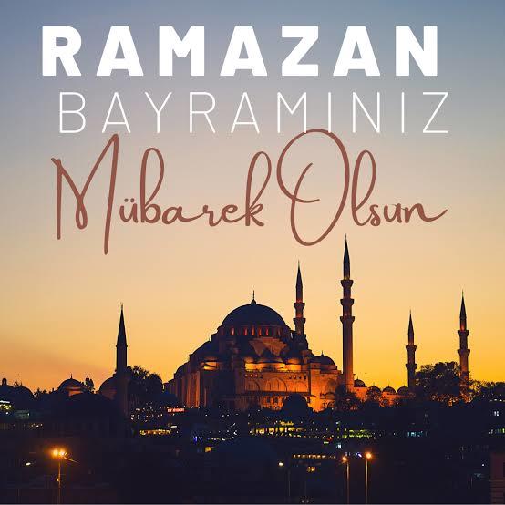 Elveda Ya Şehr-i Ramazan Hoş Geldin Bayram; Bayramınız Mübarek Olsun!