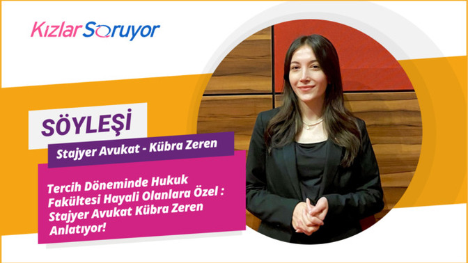 Tercih Döneminde Hukuk Fakültesi Hayali Olanlara Özel: Stajyer Avukat Kübra Zeren Anlatıyor!