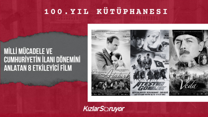 Milli Mücadele ve Cumhuriyetin İlanı Dönemini Anlatan 8 Etkileyici Film