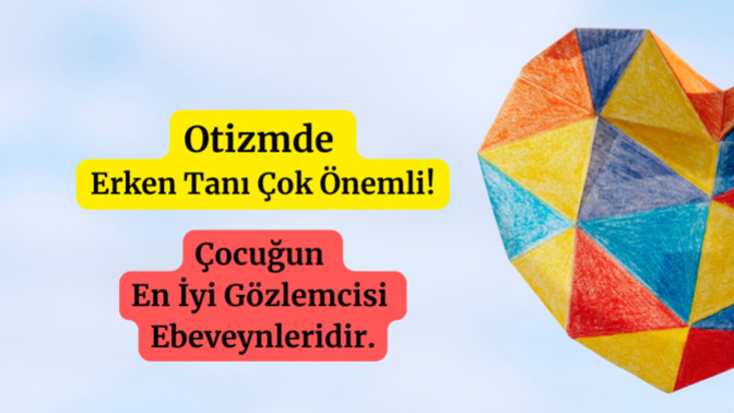 Çocuğun En İyi Gözlemcisi Ebeveynleridir, Otizmde Erken Tanı Çok Önemli!