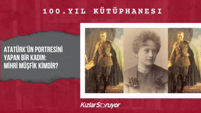 Atatürk’ün Portresini Yapan Bir Kadın: Mihri Müşfik Kimdir?