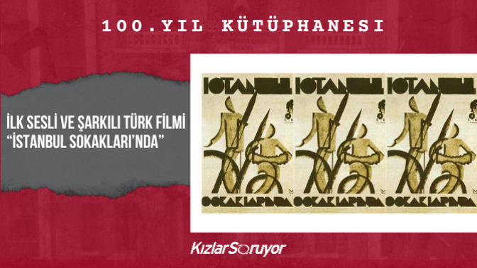 İlk Sesli ve Şarkılı Türk Filmi “İstanbul Sokakları’nda”