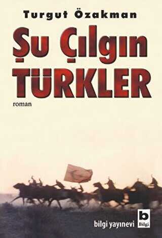 Şu Çılgın Türkler - Turgut Özakman