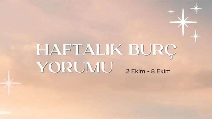 Bu Hafta Burçları Neler Bekliyor? 02 - 08 Ekim Haftası Haftalık Burç Yorumları
