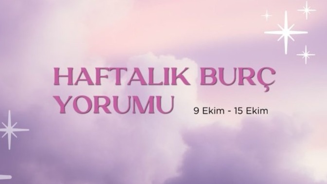 Bu Hafta Burçları Neler Bekliyor? 09 - 15 Ekim Haftası Haftalık Burç Yorumları