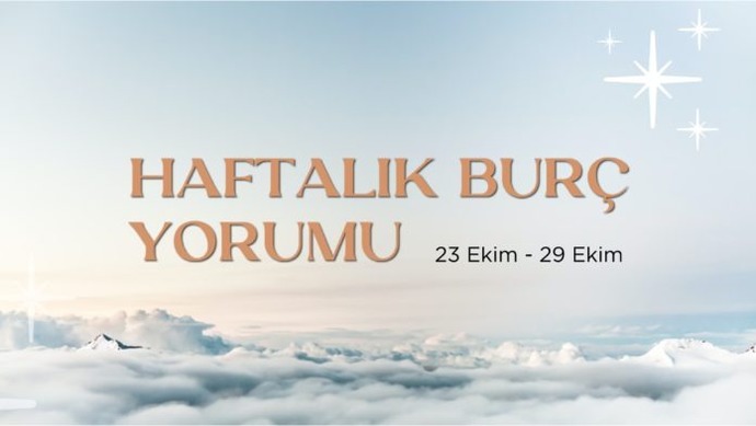 Bu Hafta Burçları Neler Bekliyor? 23 - 29 Ekim Haftası Haftalık Burç Yorumları