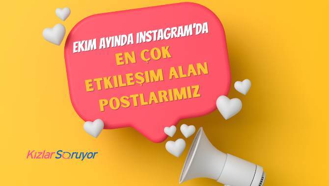 Ekim Ayının KızlarSoruyor Instagram Sayfasında En Çok Etkileşim Alan Postları