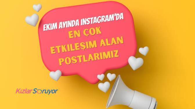 Ekim Ayında Instagram'da En Çok Etkileşim Alan TOP10 KızlarSoruyor Paylaşımları! 💫