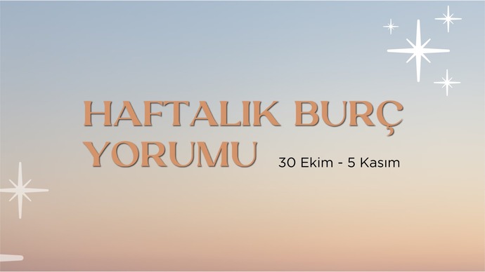 Bu Hafta Burçları Neler Bekliyor? 30 Ekim - 05 Kasım Haftası Haftalık Burç Yorumları