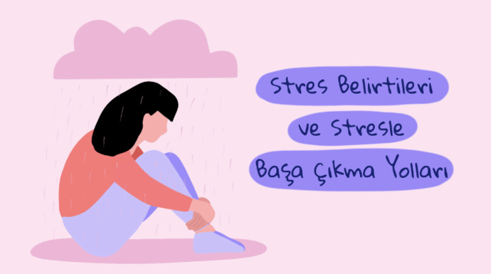 Stresin Nedenleri, Etkinleri ve Stresle Başa Çıkma Yöntemleri!