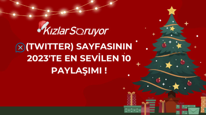Bu Yıl Hesabımız Adeta Kuş Gibi Uçtu 💫 Karşınızda KızlarSoruyor Twitter Sayfasının 2023'te En Sevilen 10 Paylaşımı! ✨ 💛