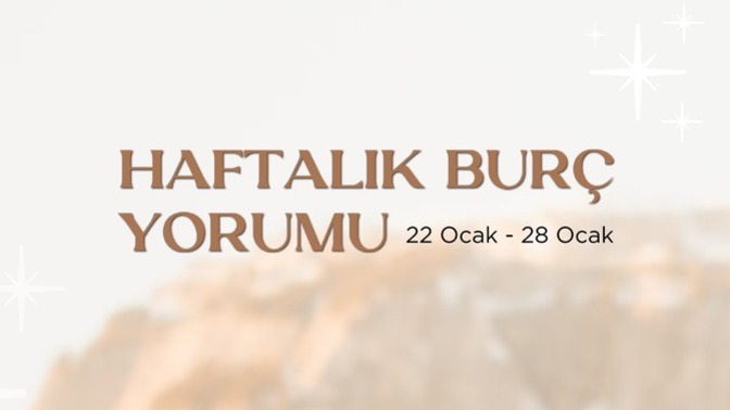 Bu Hafta Burçları Neler Bekliyor? 22 - 28 Ocak Haftası Haftalık Burç Yorumları