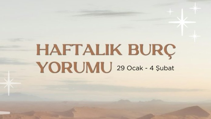 Bu Hafta Burçları Neler Bekliyor? 29 Ocak - 4  Şubat  Haftası Haftalık Burç Yorumları