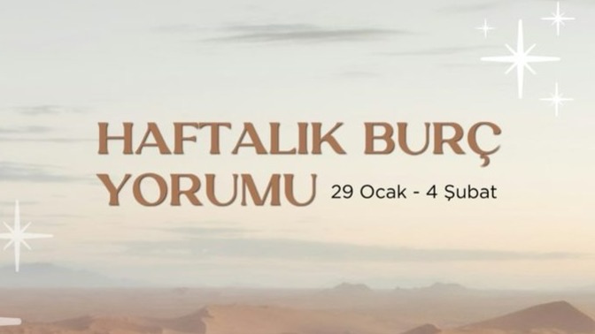 Bu Hafta Burçları Neler Bekliyor? 29 Ocak - 4  Şubat  Haftası Haftalık Burç Yorumları