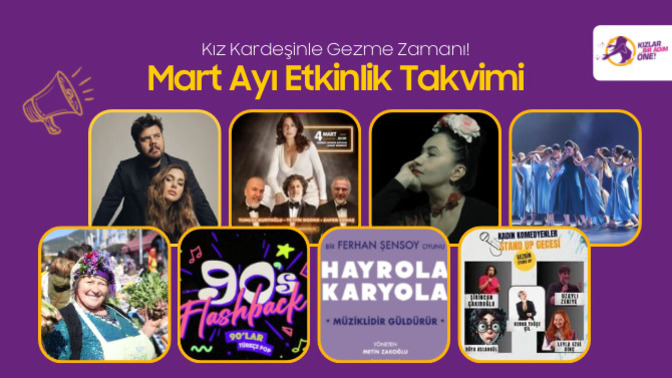 Baharın Ritmini Yakalıyoruz! Mart  Ayının Bir Adım Öne Çıkan Etkinlikleri!