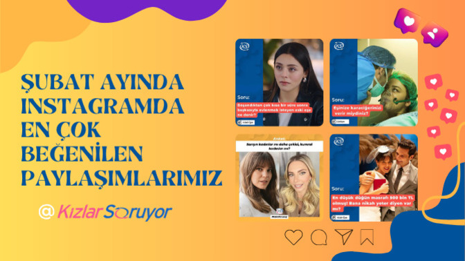 Şubat Ayında Instagram'da En Çok Etkileşim Alan Top10 KızlarSoruyor Paylaşımları!