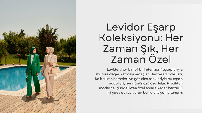 Levidor Eşarp Koleksiyonu: Her Zaman Şık, Her Zaman Özel