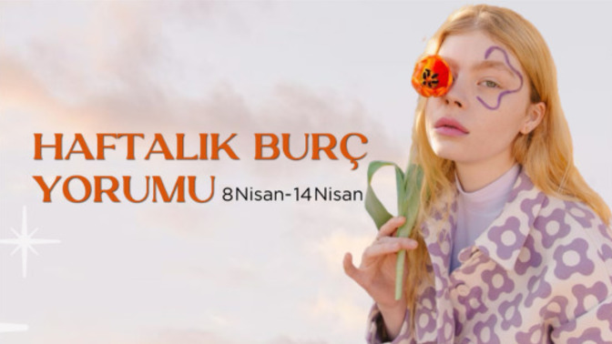 Bu Hafta Burçları Neler Bekliyor? 08 - 14 Nisan Haftası Haftalık Burç Yorumları